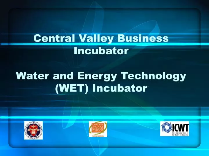 central valley business incubator water and energy technology wet incubator