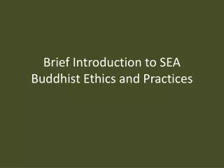 Brief Introduction to SEA Buddhist Ethics and Practices