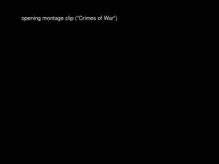 opening montage clip (&quot;Crimes of War&quot;)