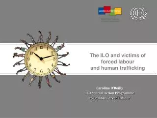The ILO and victims of forced labour and human trafficking