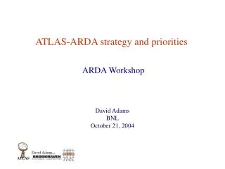 ATLAS-ARDA strategy and priorities