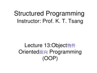 Structured Programming Instructor: Prof. K. T. Tsang