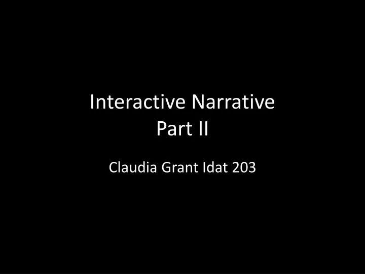 interactive narrative part ii