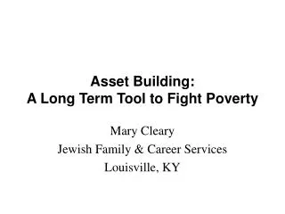 Asset Building: A Long Term Tool to Fight Poverty