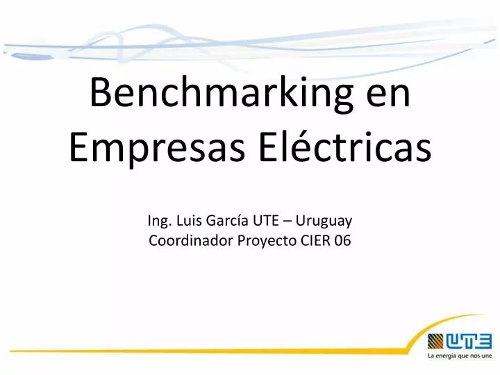 benchmarking en empresas el ctricas ing luis garc a ute uruguay coordinador proyecto cier 06