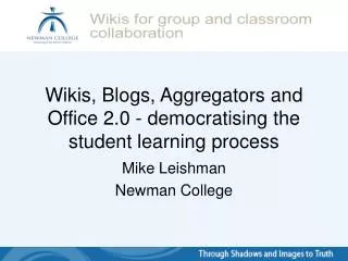Wikis, Blogs, Aggregators and Office 2.0 - democratising the student learning process