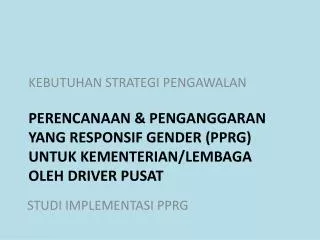 perencanaan penganggaran yang responsif gender pprg untuk kementerian lembaga oleh driver pusat