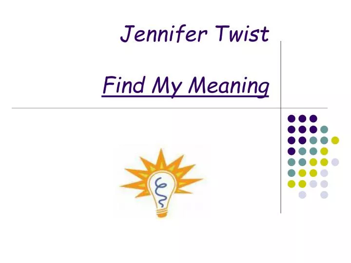 jennifer twist find my meaning