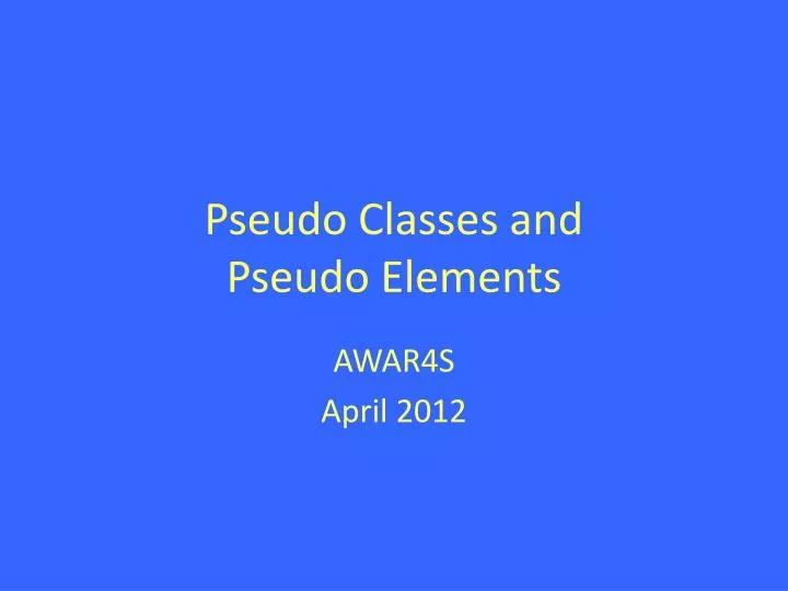 pseudo classes and pseudo elements