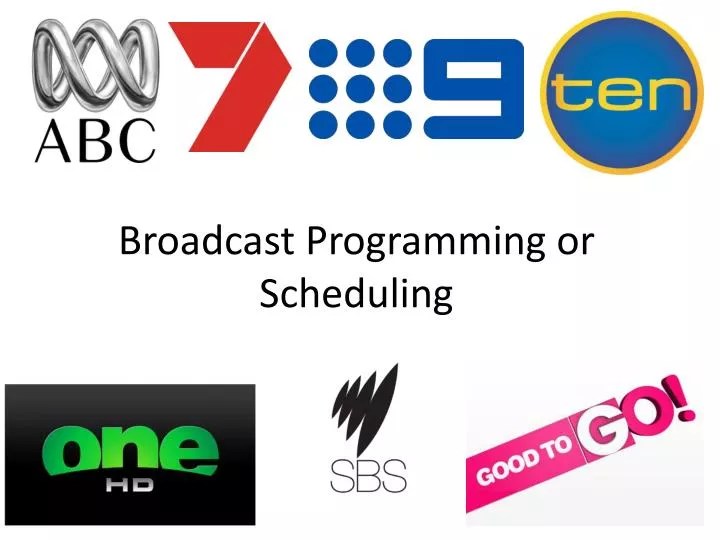 broadcast programming or scheduling