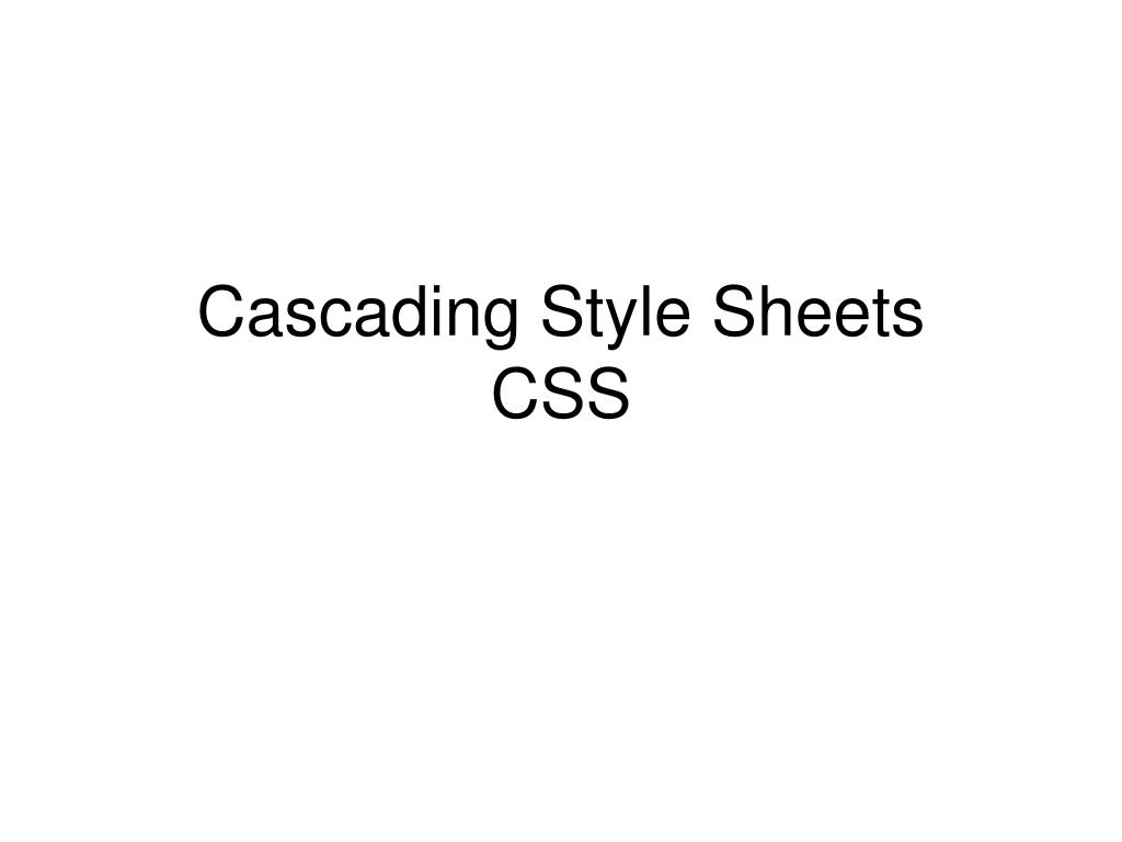 PPT - Cascading Style Sheets CSS PowerPoint Presentation, free download ...