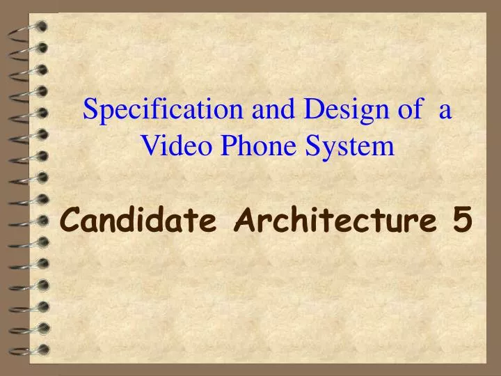 specification and design of a video phone system