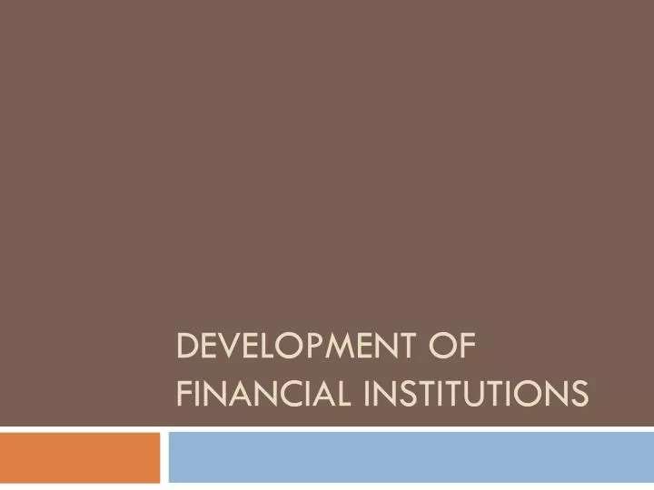 development of financial institutions