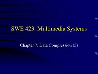 SWE 423: Multimedia Systems