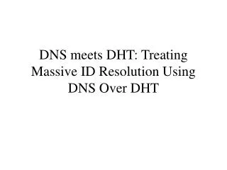 dns meets dht treating massive id resolution using dns over dht