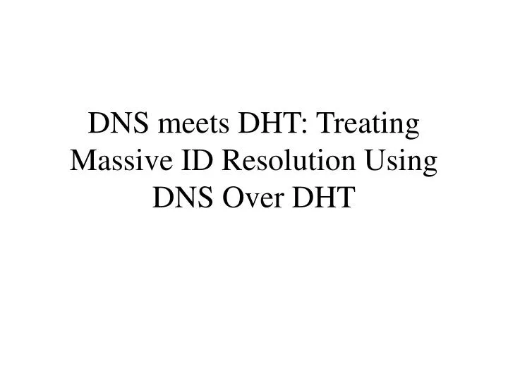 dns meets dht treating massive id resolution using dns over dht