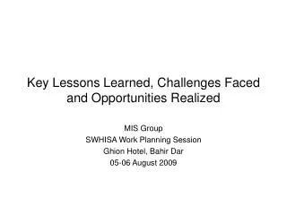 Key Lessons Learned, Challenges Faced and Opportunities Realized