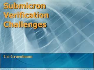 Submicron Verification Challenges