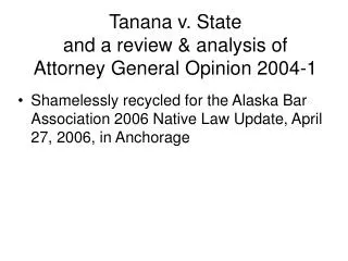 Tanana v. State and a review &amp; analysis of Attorney General Opinion 2004-1