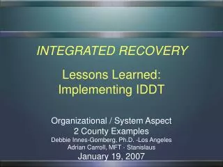 INTEGRATED RECOVERY Lessons Learned: Implementing IDDT