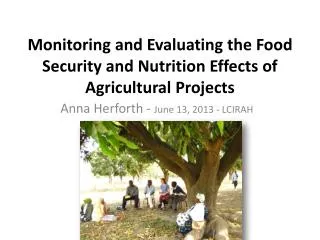 Monitoring and Evaluating the Food Security and Nutrition Effects of Agricultural Projects