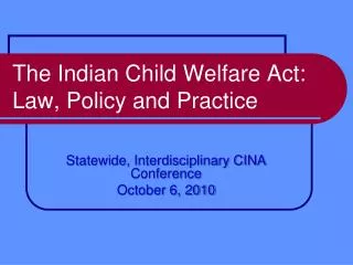 The Indian Child Welfare Act: Law, Policy and Practice