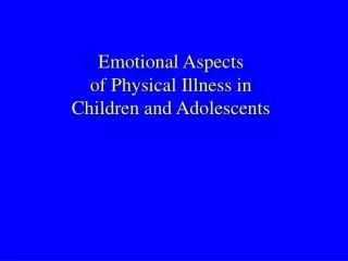 Emotional Aspects of Physical Illness in Children and Adolescents