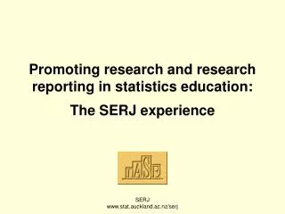 Promoting research and research reporting in statistics education: The SERJ experience