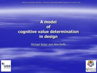 A model of cognitive value determination in design Michael Reber and Alex Duffy