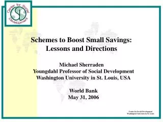 Schemes to Boost Small Savings: Lessons and Directions Michael Sherraden