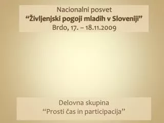 Nacionalni posvet “Življenjski pogoji mladih v Sloveniji” Brdo, 17. – 18.11.2009