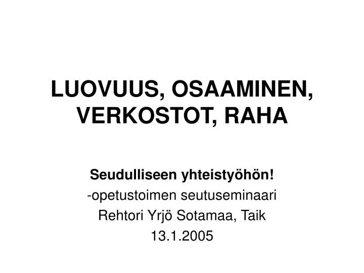 luovuus osaaminen verkostot raha