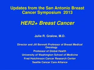Updates from the San Antonio Breast Cancer Symposium 2013 HER2+ Breast Cancer