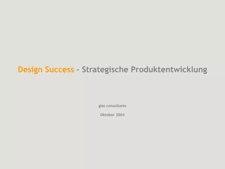 design success strategische produktentwicklung glas consultants oktober 2004