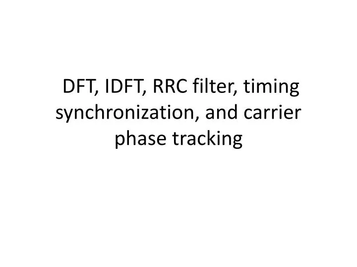 dft idft rrc filter timing synchronization and carrier phase tracking