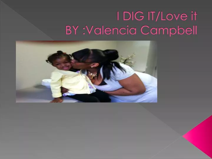 i dig it love it by valencia campbell