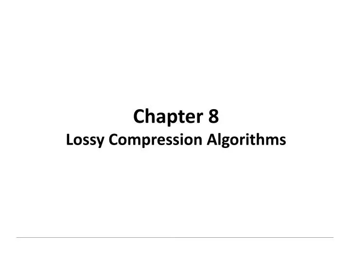 chapter 8 lossy compression algorithms