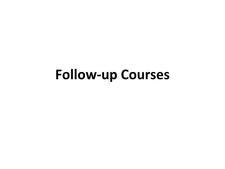 follow up courses