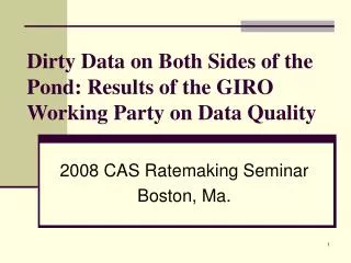 Dirty Data on Both Sides of the Pond: Results of the GIRO Working Party on Data Quality