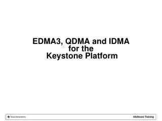 EDMA3, QDMA and IDMA for the Keystone Platform