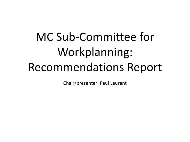 mc sub committee for workplanning recommendations report