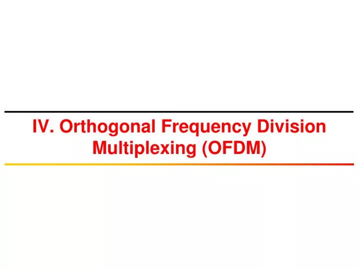 iv orthogonal frequency division multiplexing ofdm