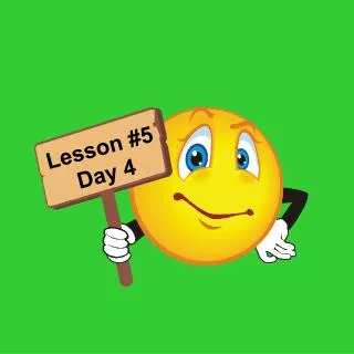 Lesson #5 Day 4