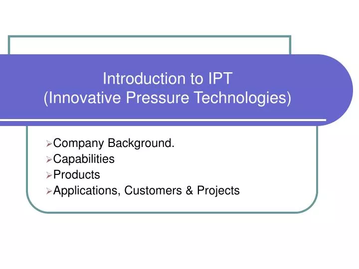 introduction to ipt innovative pressure technologies
