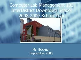 Computer Lab Management 101 InterDistrict Downtown School 2008-2009 School Year