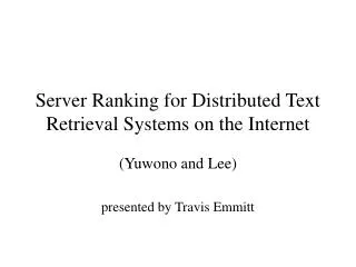 Server Ranking for Distributed Text Retrieval Systems on the Internet