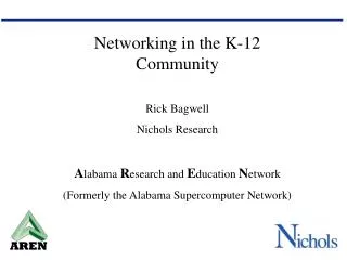 Networking in the K-12 Community Rick Bagwell Nichols Research