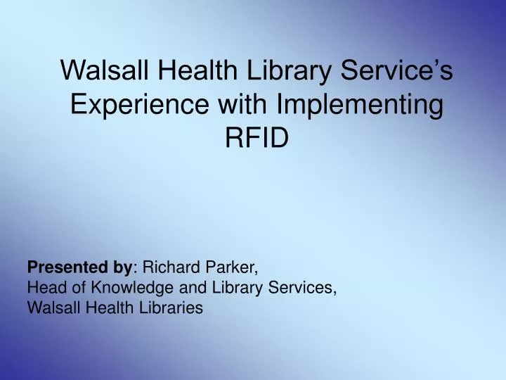 walsall health library service s experience with implementing rfid