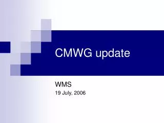 CMWG update