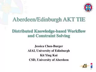 Aberdeen/Edinburgh AKT TIE Distributed Knowledge-based Workflow and Constraint Solving